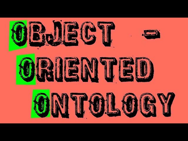 What is Object-Oriented Ontology?