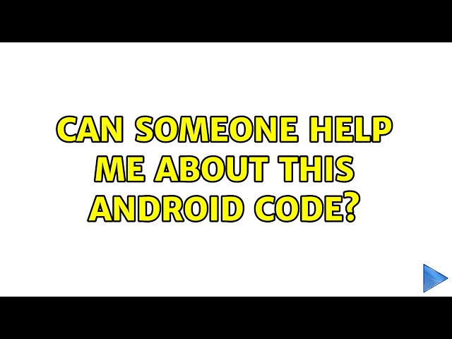 Can someone help me about this android code?