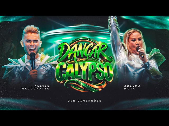 Kelvis Maudonatto e Joelma Mota Dançar Calypso (DVD DIMENSÔES) Ao vivo em Cametá