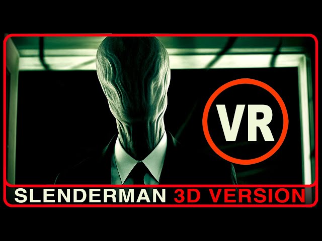 SLENDER MAN VR | 3D Remaster (Original Horror Short Film)