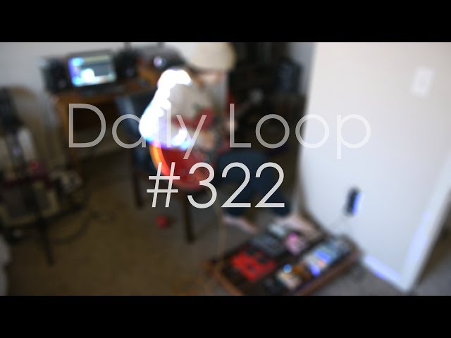 Daily Loop #322