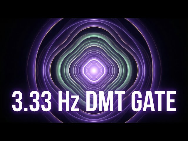 The 3.33 Hz DMT Gate | 111 Hz Fractal Collapse Protocol