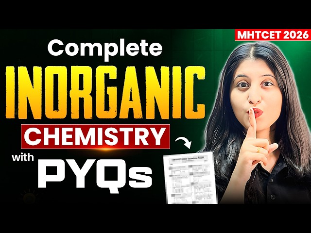 Complete Inorganic Chemistry for MHT CET 2026 🔥 | PYQs Strategy + Important Questions | Siona mam