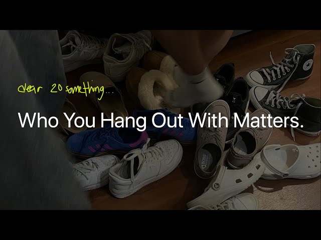 (Dear 20 Something…) Who You Hang Out With Matters. | Lorisa Miller