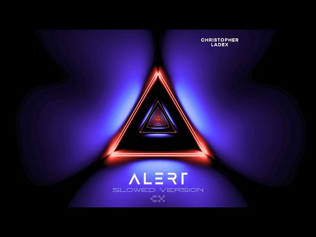 Christopher Ladex - ALERT (Slowed Version) [TikTok]