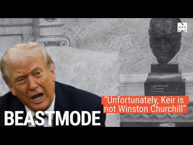 BEASTMODE: Trump Declares that UK Prime Minister Keir Starmer 'Is Not Winston Churchill'