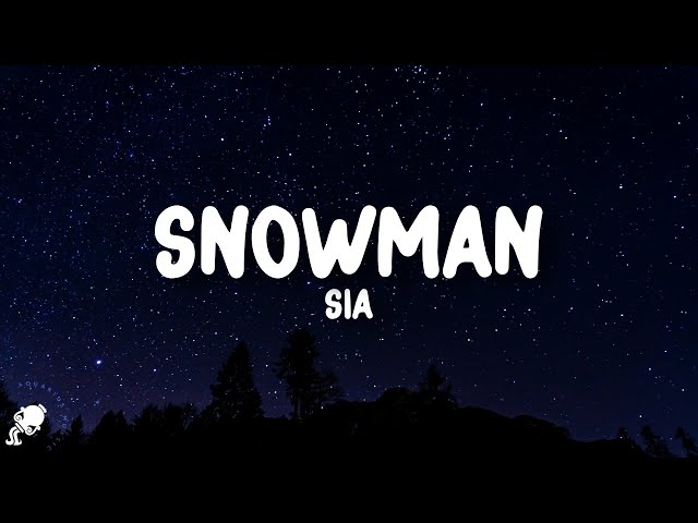 Sia - Snowman (Lyrics)