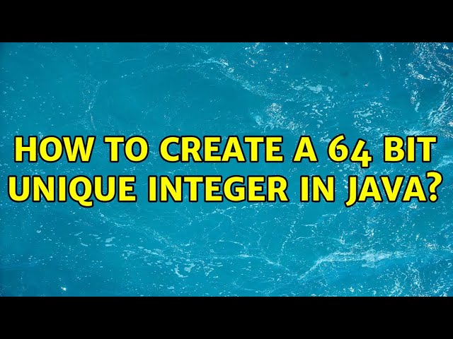 How to create a 64 bit Unique Integer in Java? (4 Solutions!!)