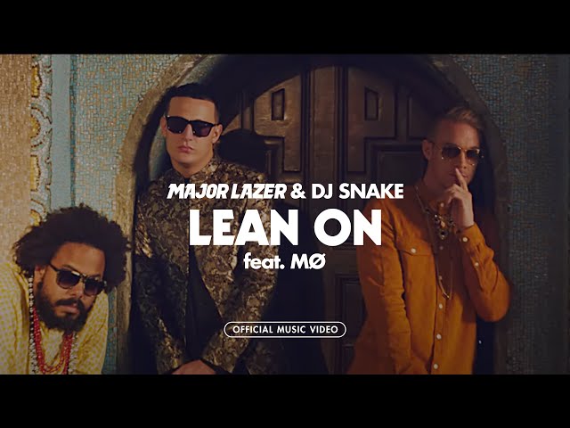 Major Lazer & DJ Snake - Lean On (feat. MØ) [Official 4K Music Video]