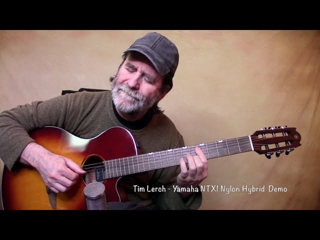 Tim Lerch - Yamaha NTX1 Demo - A FANTASTIC  low priced Nylon String