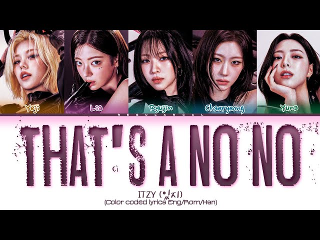 ITZY 'That's a no no' lyrics (있지 'That's a no no' 가사) (Color coded lyrics Eng/Rom/Han)