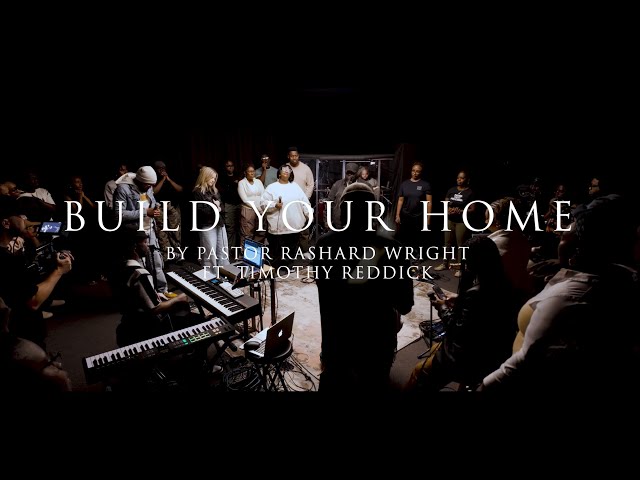 Build Your Home (Live) | Rashard Wright Ft Timothy Reddick 