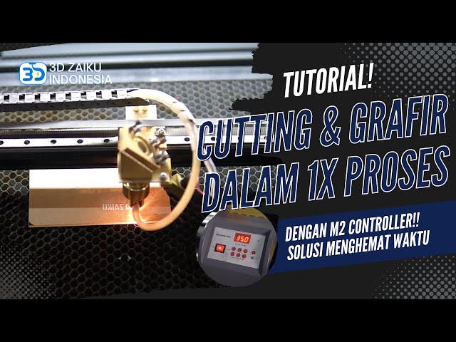 POTONG DAN GRAFIR DALAM SATU KALI PROSES DENGAN M2 CONTROLLER?! - TUTORIAL MESIN LASER CO2