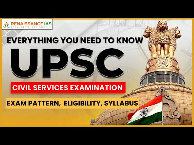 UPSC Civil Services Examination Explained | Eligibility, Exam Pattern & Syllabus