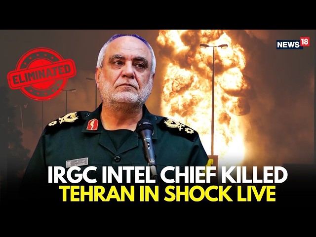 U.S-IRAN WAR LIVE | U.S-Israel Strike Eliminates Top Iran Spy Chief Majid Khademi In Tehran | N18G
