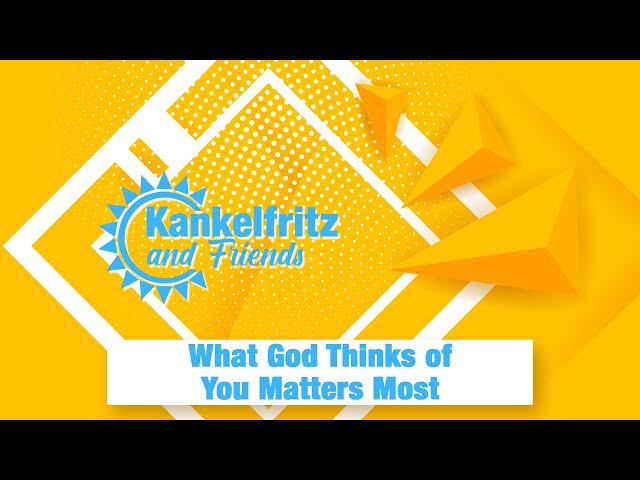 Kankelfritz & Friends // What God Says About You