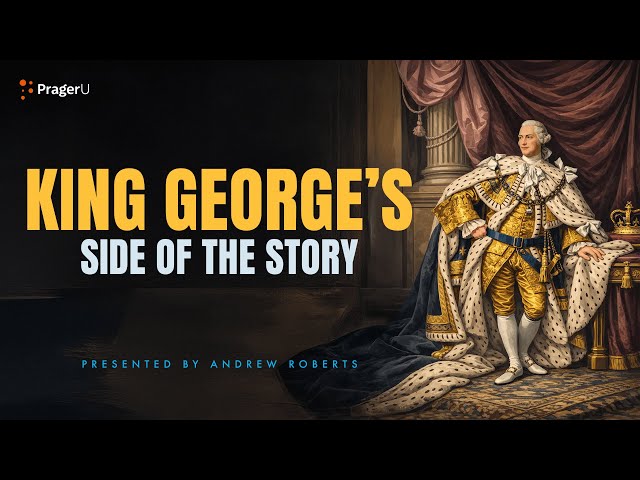 King George’s Side of the Story | 5-Minute Videos | PragerU