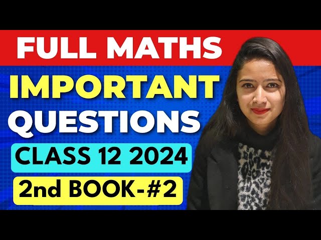 Full Maths IMPORTANT Questions For Class 12 Boards 2nd BOOK Part 2 #mathsclass12 #class12maths