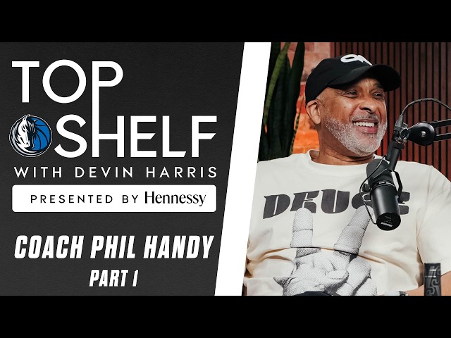 Top Shelf with Devin Harris Presented By Hennessy | Coach Phil Handy | Part 1