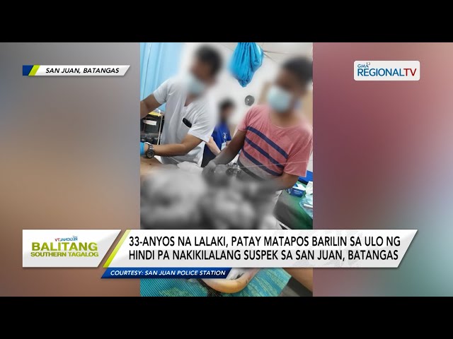 Balitang Southern Tagalog: Lalaki, patay nang barilin sa ulo ng hindi pa nakikilalang suspek