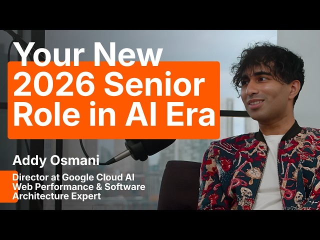 Addy Osmani on Why 2026 Seniors are just highly-paid Code Editors
