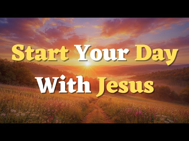 Say this Morning Prayer Before You Start Your Day | Starting the Day with Jesus