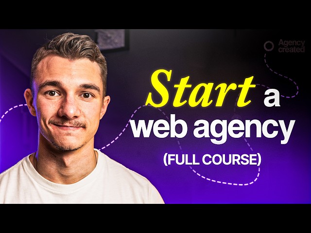 How To START A Web Design Agency in 2026 (Full Course)