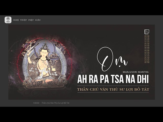 Thần chú khai mở trí tuệ - Văn Thù Sư Lợi Bồ Tát (Manjushri mantra) / NTPG