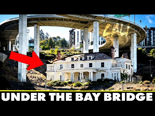 Why There’s an Abandoned Mansion Beneath the Bay Bridge