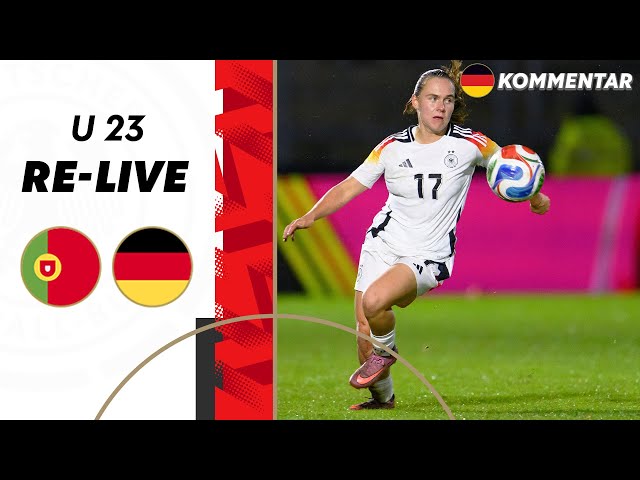 RE-LIVE | Portugal vs. Deutschland | U 23 Frauen-Nationalmannschaft Länderspiel
