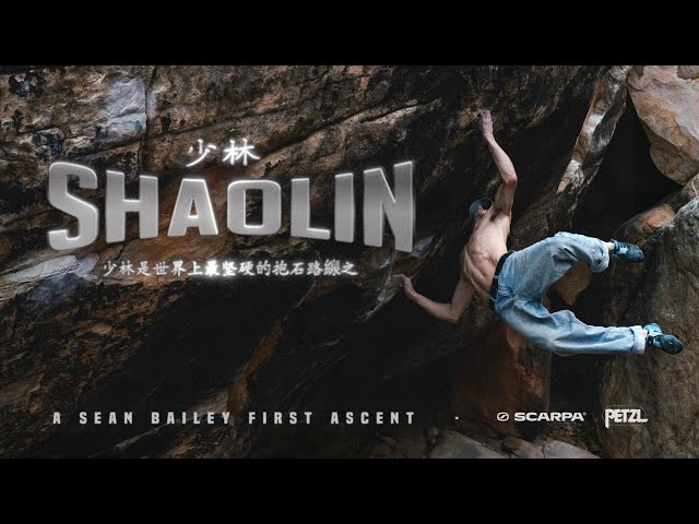 SCARPA Presents: Sean Bailey - SHAOLIN V17/9A - First Ascent
