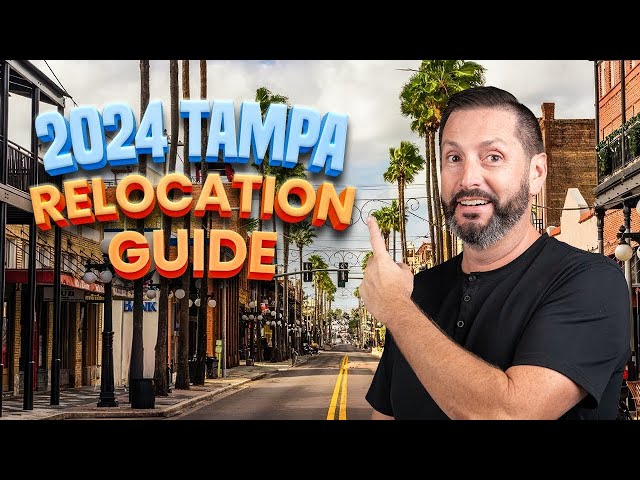 The Ultimate Relocation Guide when Moving To Tampa Florida 2024