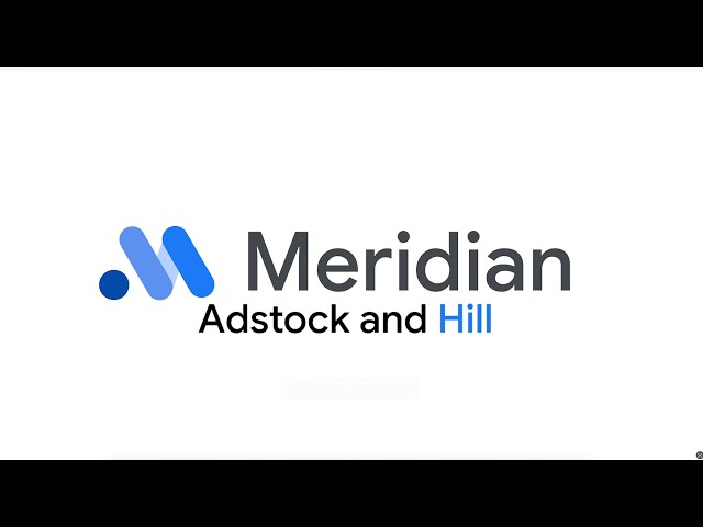 Google Meridian | Adstock and Hill