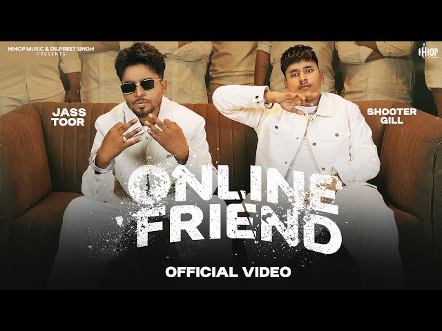 ONLINE FRIEND: JASS TOOR | SHOOTER GILL| NAVJEET | NEW PUNJABI SONGS 2025 | HIHOP