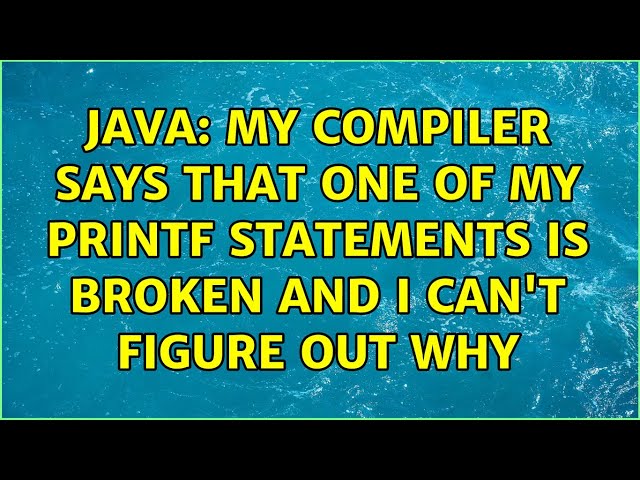 Java: My compiler says that one of my printf statements is broken and I can't figure out why