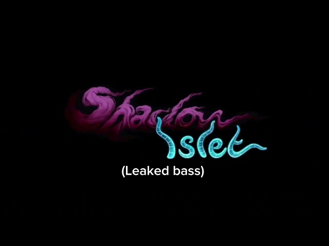 shadow islet leaked bass