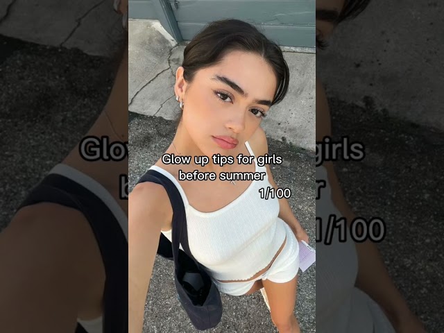 🌷Glow up tips before summer ✨🌞 #glowup #glowup #glowuptips #teen #summer #beauty #girl #tips #fyp