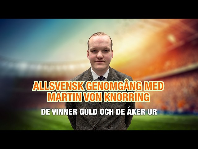 Allsvensk genomgång med Martin von Knorring – de vinner guld och de åker ur