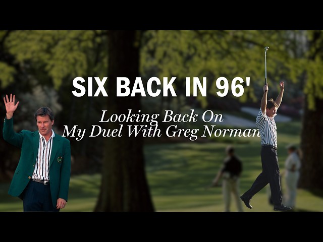 Six Back In ‘96 - Sir Nick Faldo Relives His Duel With Norman