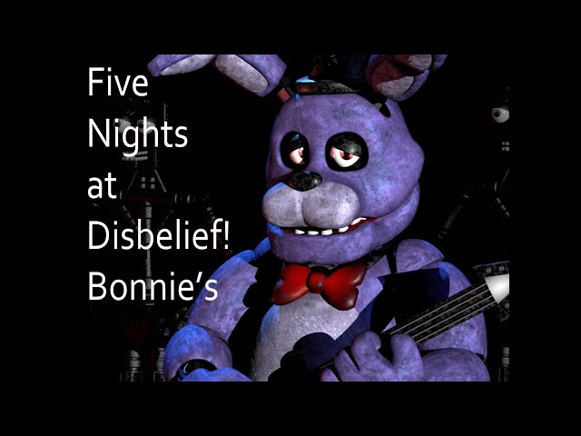 PHASE 03 - Five Nights At Disbelief!Bonnie's