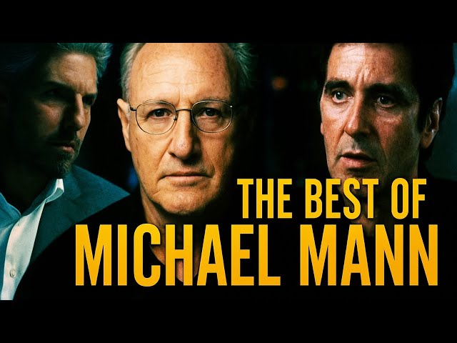 The Top Ten Michael Mann Movies You Must Watch