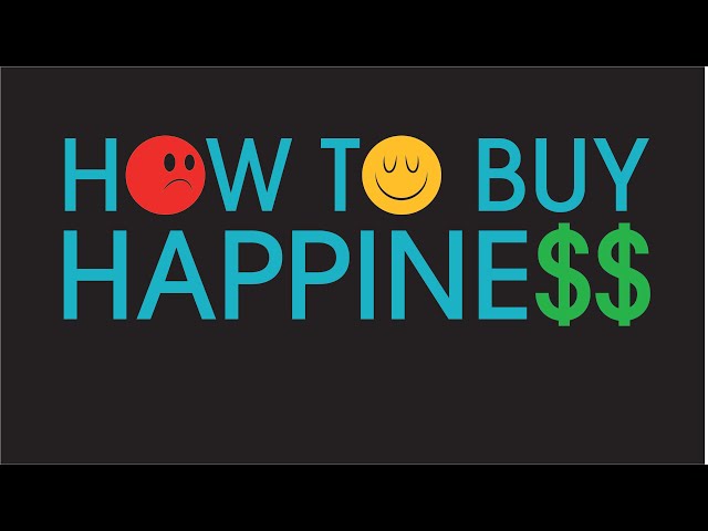 How to buy happiness