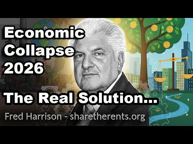 The Real Solution to the 2026 Economic Collapse | Fred Harrison's Prescription