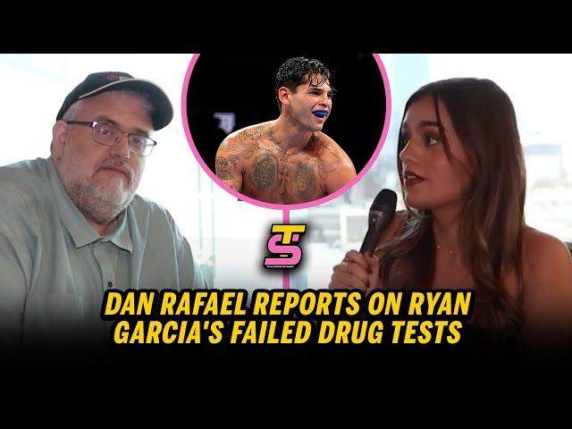 EXCLUSIVE: Dan Rafael Reports on Ryan Garcia's FAILED Drug Tests!