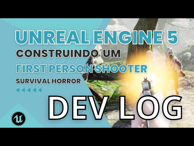 Construindo um FPS SURVIVAL HORROR na UNREAL 5 - Dev Log 03