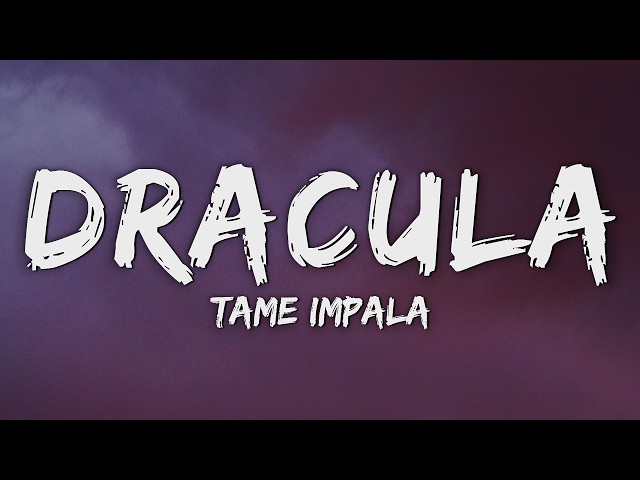 Tame Impala - Dracula (Lyrics)