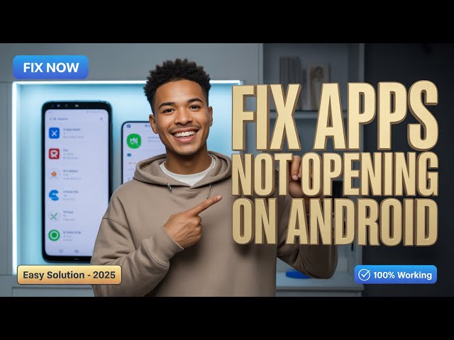 How to Fix Apps Not Opening on Android Phone (2025 Solution)