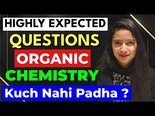 Highly Expected Organic Chemistry Questions - Chemistry CLASS 12 | Kuch Nahi Padha To Aajao #class12