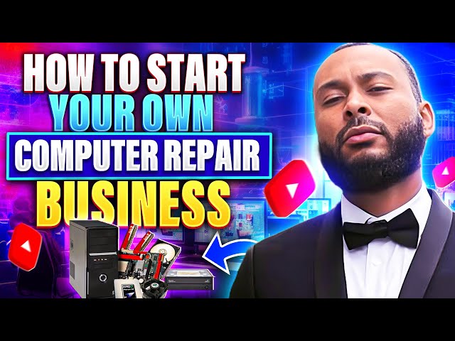 How To Start Your Own Computer Repair Business With No Money!