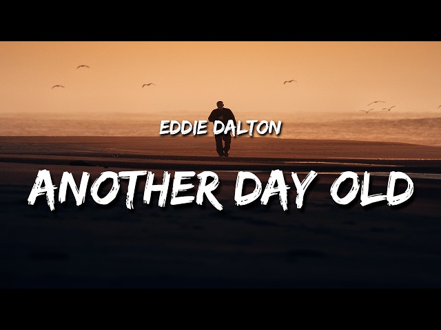 Eddie Dalton - Another Day Old (Lyrics)